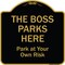 Signmission Designer Series-The Boss Parks Here, Black & Gold Heavy-Gauge Aluminum, 18" x 18", BG-1818-9878 A-DES-BG-1818-9878 - alternate 1